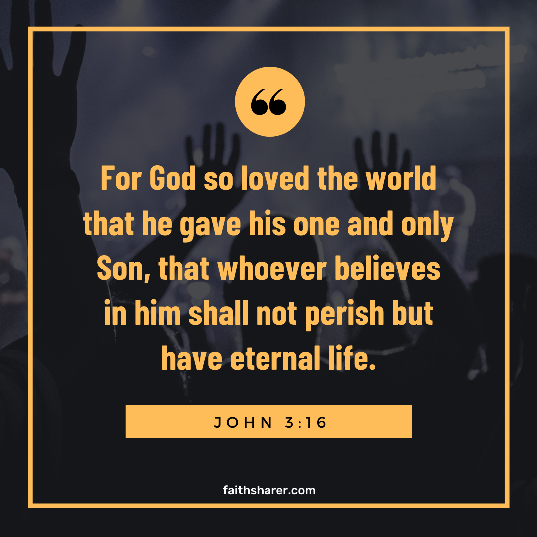 John 3:16 images For God so loved the world that he gave his one and only  Son, that whoever believes in him shall not perish but have eternal life. -  Faith Sharer